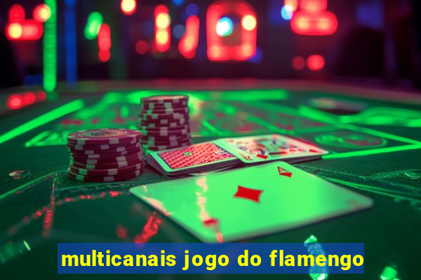 multicanais jogo do flamengo